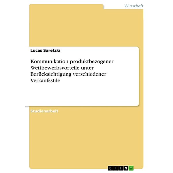 Kommunikation produktbezogener Wettbewerbsvorteile unter Berücksichtigung verschiedener Verkaufsstile, Lucas Saretzki