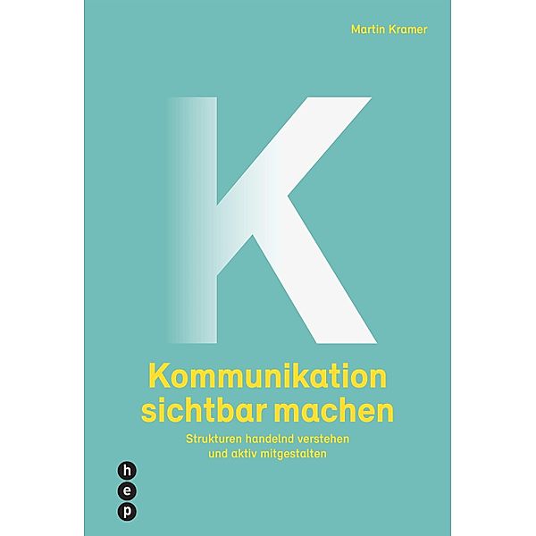 Kommunikation sichtbar machen (E-Book), Martin Kramer