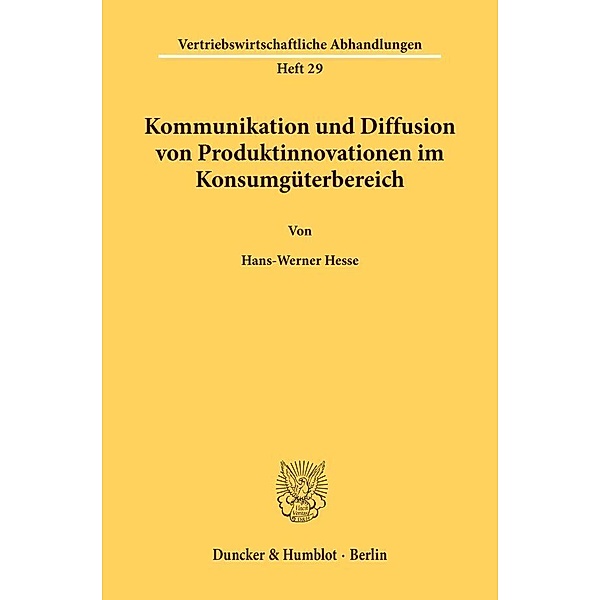 Kommunikation und Diffusion von Produktinnovationen im Konsumgüterbereich., Hans-Werner Hesse
