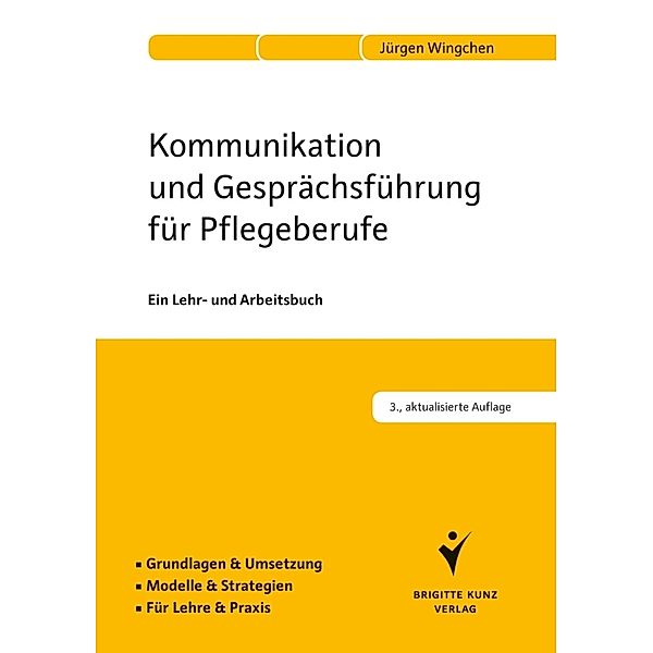 Kommunikation und Gesprächsführung für Pflegeberufe, Jürgen Wingchen