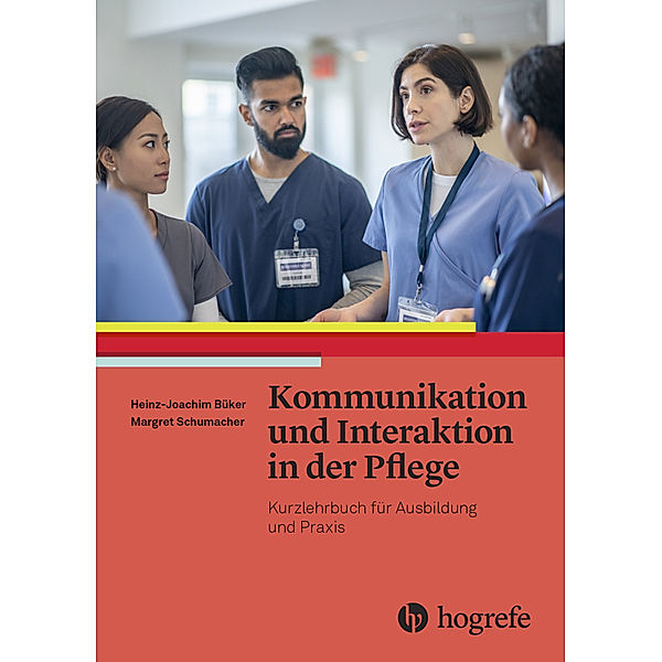 Kommunikation und Interaktion in der Pflege, Heinz-Joachim Büker, Margret Schumacher