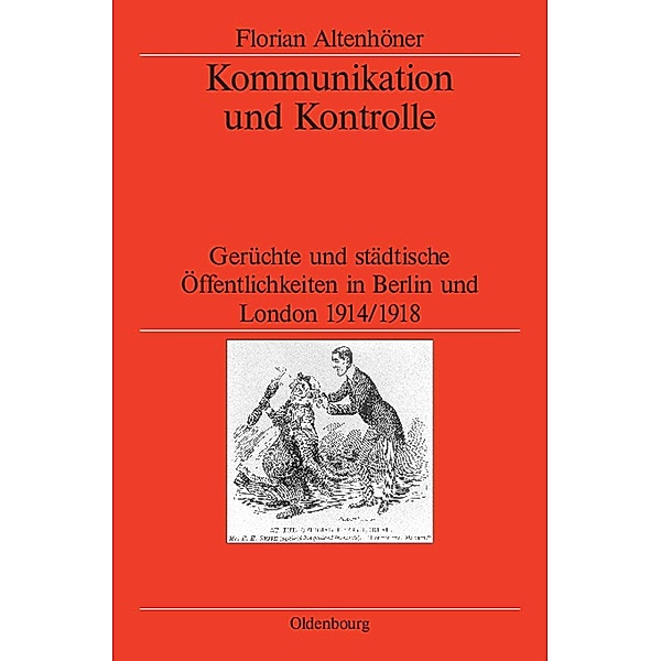Kommunikation und Kontrolle / Veröffentlichungen des Deutschen Historischen Instituts London / Publications of the German Historical Institute London Bd.62, Florian Altenhöner