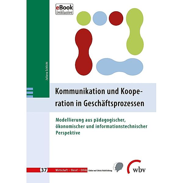 Kommunikation und Kooperation in Geschäftsprozessen / Wirtschaft - Beruf - Ethik Bd.37, Juliana Schlicht