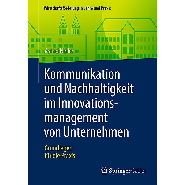 Kommunikation und Nachhaltigkeit im Innovationsmanagement von Unternehmen, Astrid Nelke