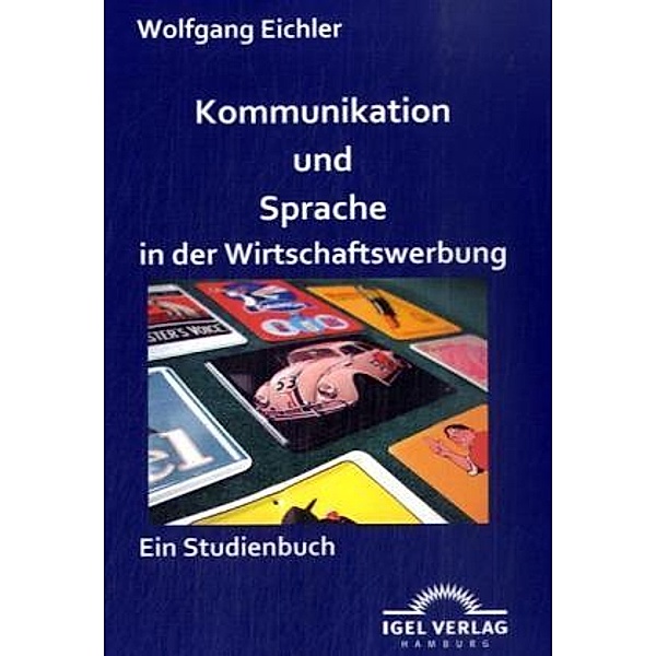 Kommunikation und Sprache in der Wirtschaftswerbung, Wolfgang Eichler