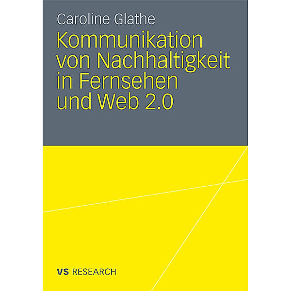 Kommunikation von Nachhaltigkeit in Fernsehen und Web 2.0, Caroline Glathe