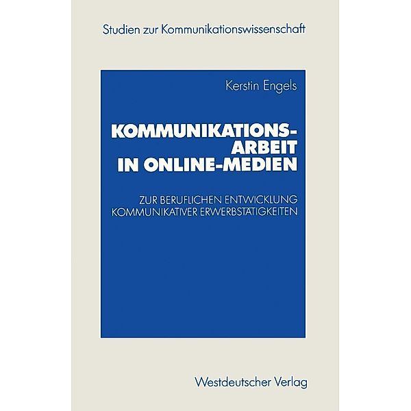 Kommunikationsarbeit in Online-Medien / Studien zur Kommunikationswissenschaft, Kerstin Engels