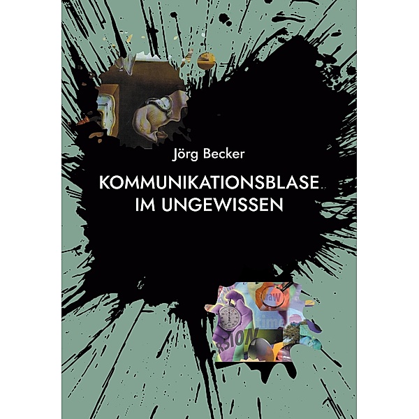 Kommunikationsblase im Ungewissen, Jörg Becker