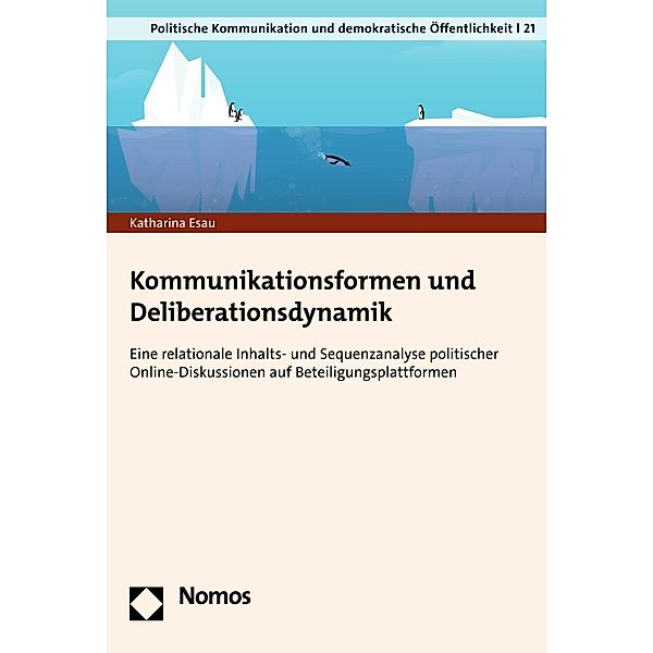 Kommunikationsformen und Deliberationsdynamik / Politische Kommunikation und demokratische Öffentlichkeit Bd.21, Katharina Esau