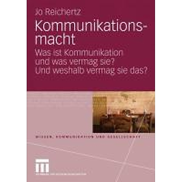 Kommunikationsmacht / Wissen, Kommunikation und Gesellschaft, Jo Reichertz