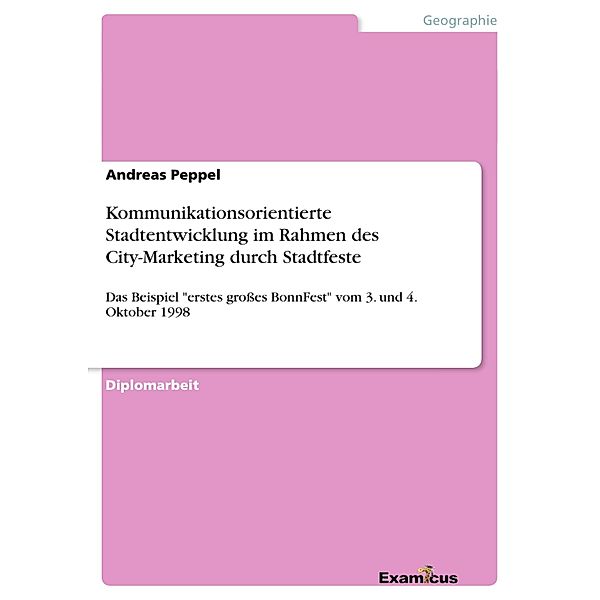 Kommunikationsorientierte Stadtentwicklungim Rahmen des City-Marketing durch Stadtfeste, Andreas Peppel