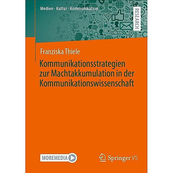 Kommunikationsstrategien zur Machtakkumulation in der Kommunikationswissenschaft / Medien . Kultur . Kommunikation, Franziska Thiele