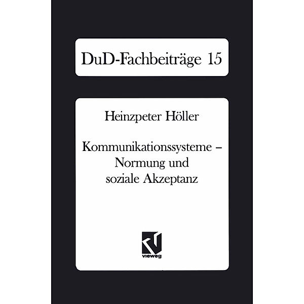 Kommunikationssysteme - Normung und soziale Akzeptanz, Heinzpeter Höller