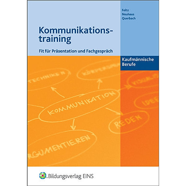 Kommunikationstraining - Kaufmännische Berufe, Franz Foltz, Horst Neuhaus, Philipp Querbach