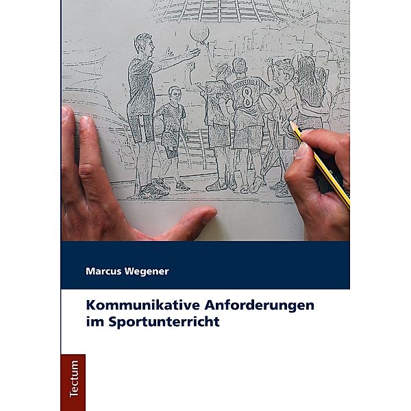 Kommunikative Anforderungen im Sportunterricht, Marcus Wegener