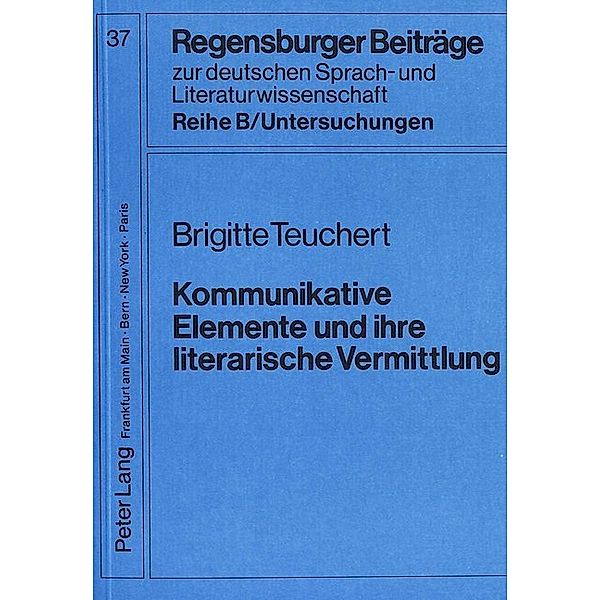 Kommunikative Elemente und ihre literarische Vermittlung, Brigitte Teuchert