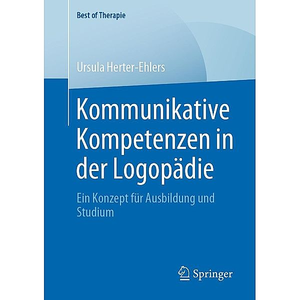 Kommunikative Kompetenzen in der Logopädie / Best of Therapie, Ursula Herter-Ehlers