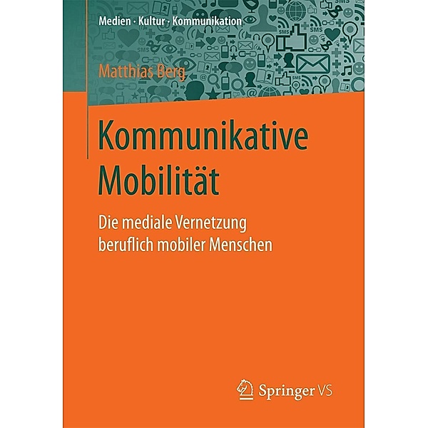 Kommunikative Mobilität / Medien . Kultur . Kommunikation, Matthias Berg
