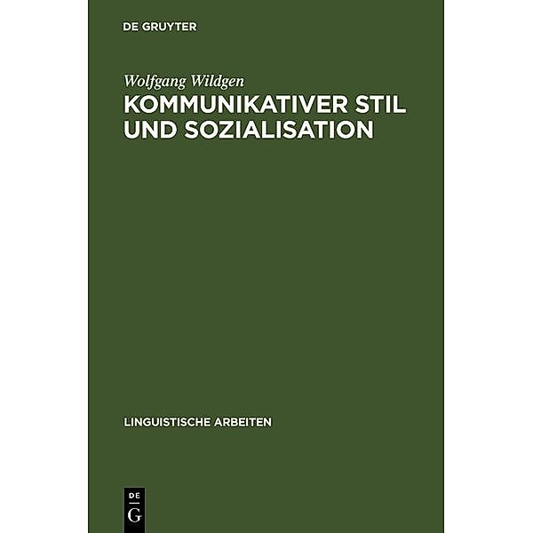 Kommunikativer Stil und Sozialisation / Linguistische Arbeiten Bd.43, Wolfgang Wildgen