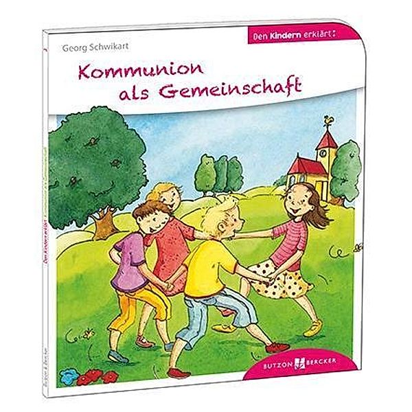 Kommunion als Gemeinschaft den Kindern erklärt, Georg Schwikart