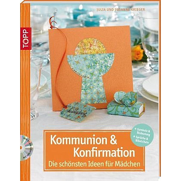 Kommunion und Konfirmation, Die schönsten Ideen für Mädchen, m. CD-ROM, Julia Krieger, Susanne Krieger