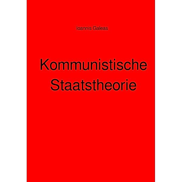 Kommunistische Staatstheorie, Ioannis Galeas