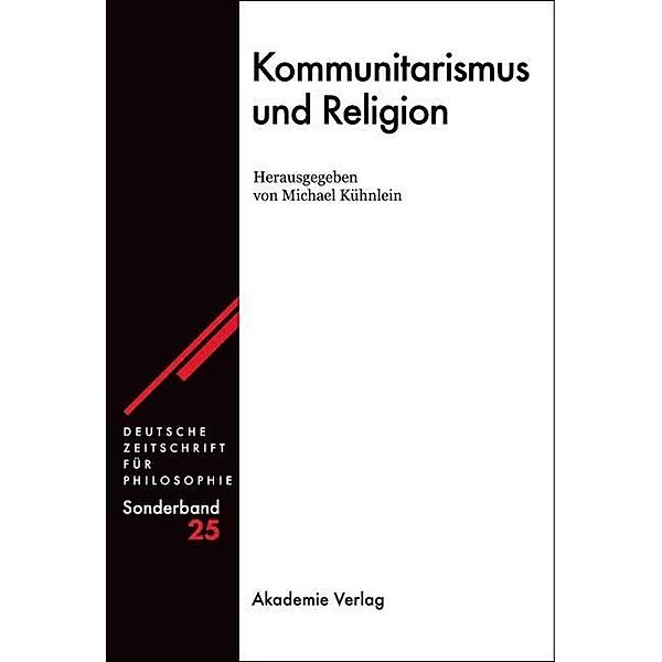 Kommunitarismus und Religion / Deutsche Zeitschrift für Philosophie / Sonderbände Bd.25