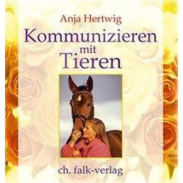 Kommunizieren mit Tieren, 1 Audio-CD, Anja Hertwig