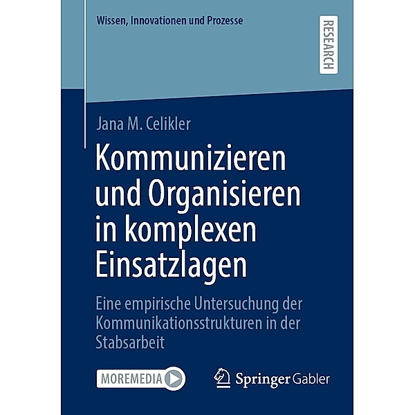 Kommunizieren und Organisieren in komplexen Einsatzlagen / Wissen, Innovationen und Prozesse, Jana M. Celikler