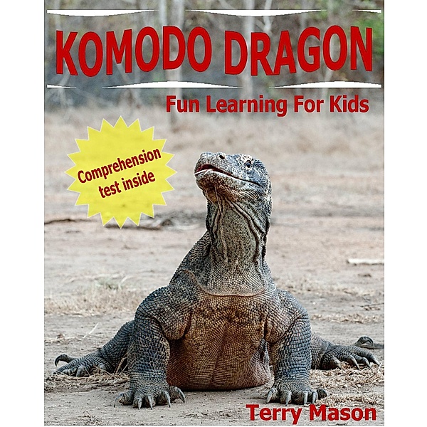 Komodo Dragons! Facts About Komodo Dragons, Terry Mason