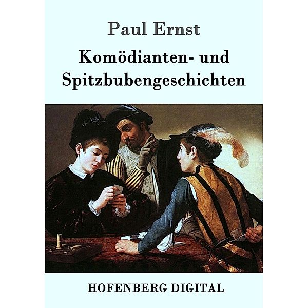 Komödianten- und Spitzbubengeschichten, Paul Ernst