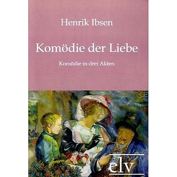 Komödie der Liebe, Henrik Ibsen