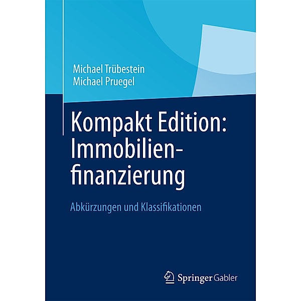 Kompakt Edition: Immobilienfinanzierung, Michael Trübestein, Michael Pruegel