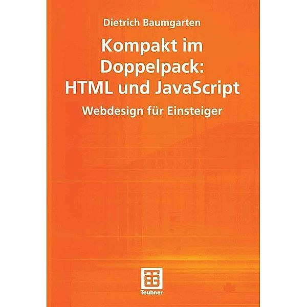 Kompakt im Doppelpack, HTML und JavaScript Webdesign für Einsteiger, Dietrich Baumgarten