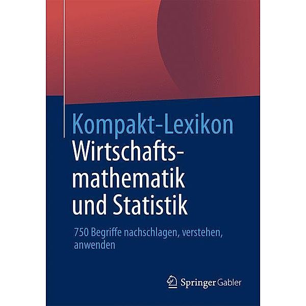 Kompakt-Lexikon Wirtschaftsmathematik und Statistik