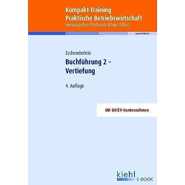 Kompakt-Training Buchführung 2 - Vertiefung / Kompakt-Training Praktische Betriebswirtschaft, Oliver Zschenderlein