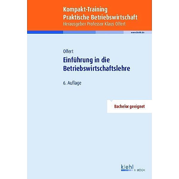 Kompakt-Training Einführung in die Betriebswirtschaftslehre, Klaus Olfert