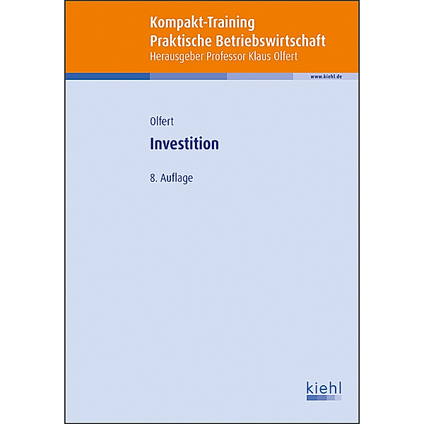 Kompakt-Training Praktische Betriebswirtschaft / Kompakt-Training Investition, Klaus Olfert