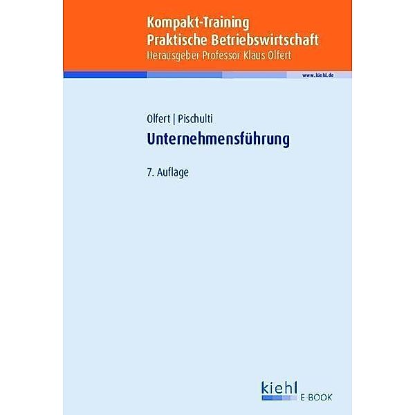Kompakt-Training Unternehmensführung, Klaus Olfert, Helmut Pischulti