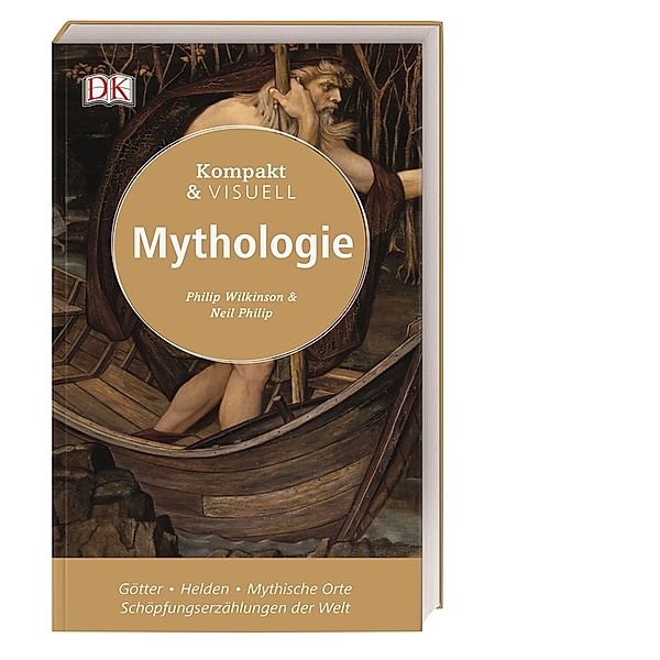 Kompakt & Visuell - Mythologie, Philip Wilkinson, Neil Philip