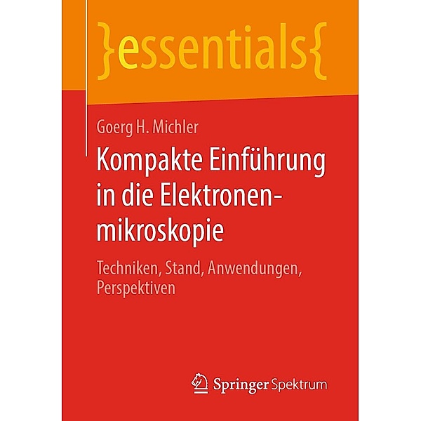 Kompakte Einführung in die Elektronenmikroskopie / essentials, Goerg H. Michler