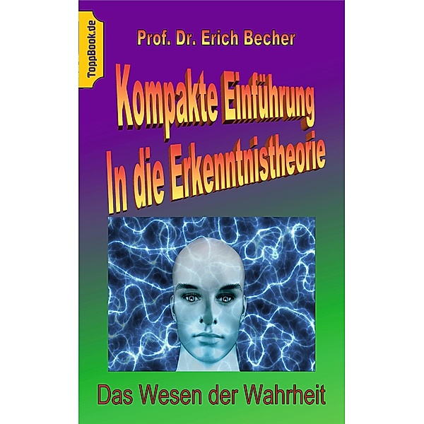 Kompakte Einführung in die Erkenntnistheorie, Erich Becher