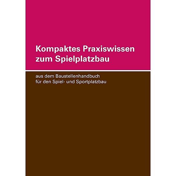 Kompaktes Praxiswissen zum Spielplatzbau / Baustellenhandbücher, Christine Andres, Thomas Eisel, Peter Lada