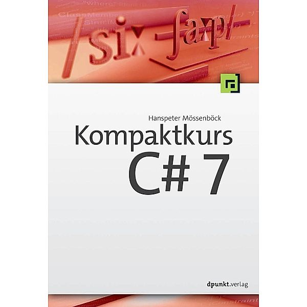 Kompaktkurs C# 7, Hanspeter Mössenböck