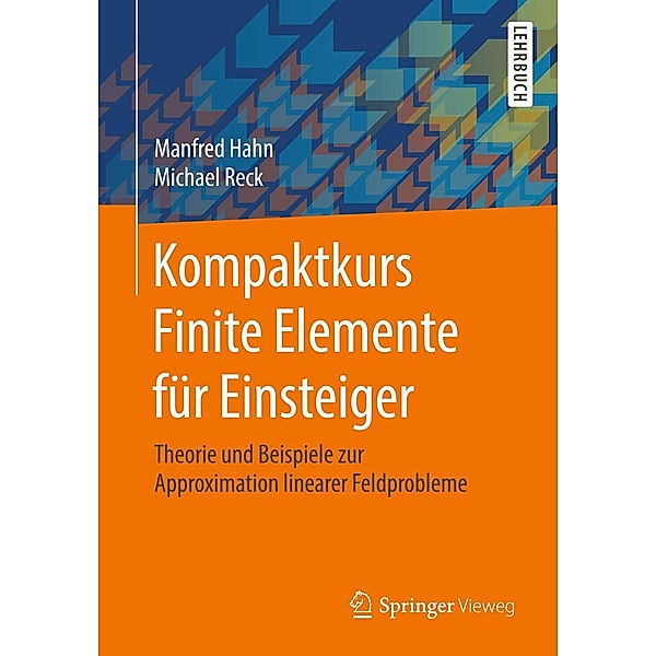 Kompaktkurs Finite Elemente für Einsteiger, Manfred Hahn, Michael Reck