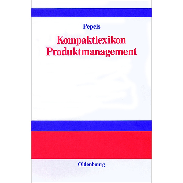 Kompaktlexikon Produktmanagement, Werner Pepels