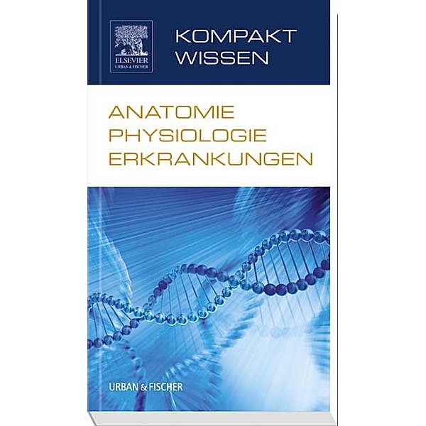 Kompaktwissen / Anatomie Physiologie Erkrankungen, Urban & Fischer