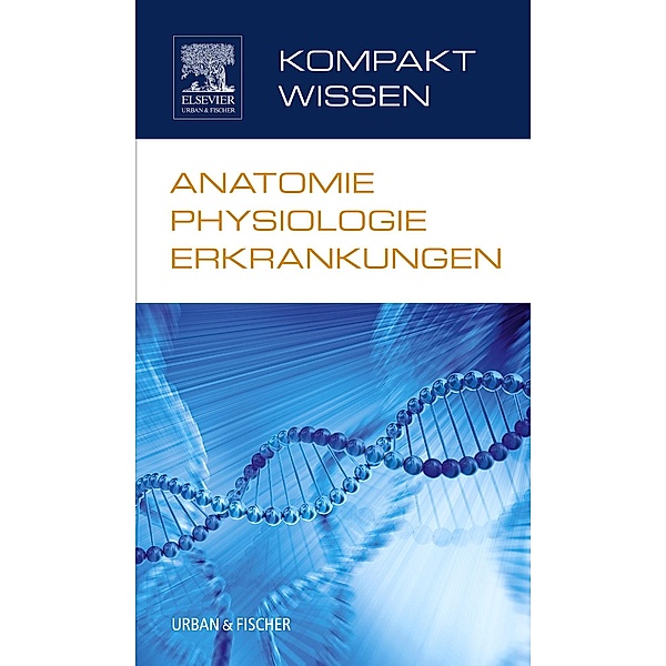Kompaktwissen Anatomie Physiologie Erkrankungen, Elsevier GmbH