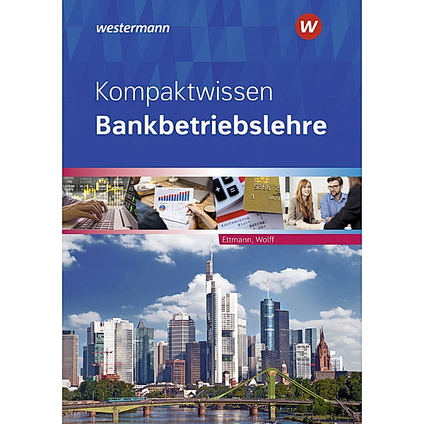 Kompaktwissen Bankbetriebslehre, Karl Wolff, Bernd Ettmann