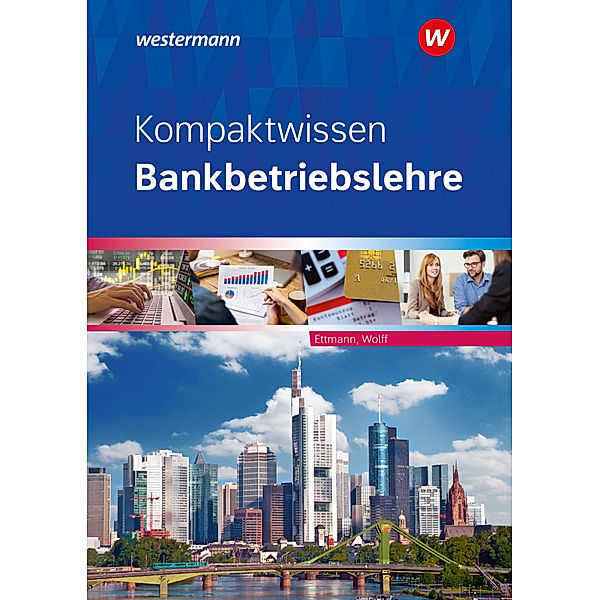 Kompaktwissen Bankbetriebslehre, Bernhard Ettmann, Karl Wolff